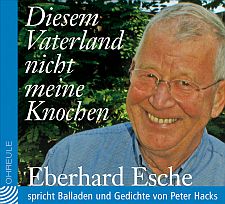 Eberhard Esche: Diesem Vaterland nicht meine Knochen: Abbildung CD-Cover mit freundlicher Genehmigung der "Eulenspiegel Verlagsgruppe Buchverlage GmbH"