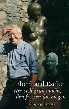 Eberhard Esche: Wer sich grün macht, den fressen die Ziegen: Abbildung Buch-Cover mit freundlicher Genehmigung der "Eulenspiegel Verlagsgruppe Buchverlage GmbH"