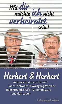 Andreas Kurtz, Jaecki Schwarz, Wolfgang Winkler: Herbert & Herbert. Mit dir mchte ich nicht verheiratet sein!: Abbildung Buch-Cover mit freundlicher Genehmigung der "Eulenspiegel Verlagsgruppe Buchverlage GmbH"