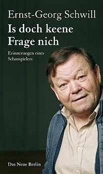 Ernst-Georg Schwill: Is doch keene Frage nich: Abbildung Buch-Cover mit freundlicher Genehmigung der "Eulenspiegel Verlagsgruppe Buchverlage GmbH"