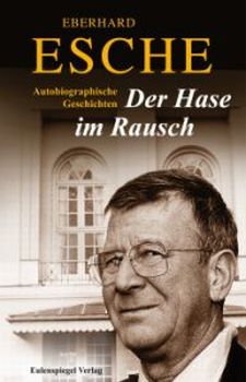 Eberhard Esche: Der Hase im Rausch: Abbildung Buch-Cover mit freundlicher Genehmigung der "Eulenspiegel Verlagsgruppe Buchverlage GmbH"