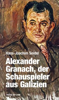 Hans-Joachim Seidel: Alexander Granach, der Schauspieler aus Galizien; Abbildung Buch-Cover mit freundlicher Genehmigung der "Eulenspiegel Verlagsgruppe Buchverlage GmbH"